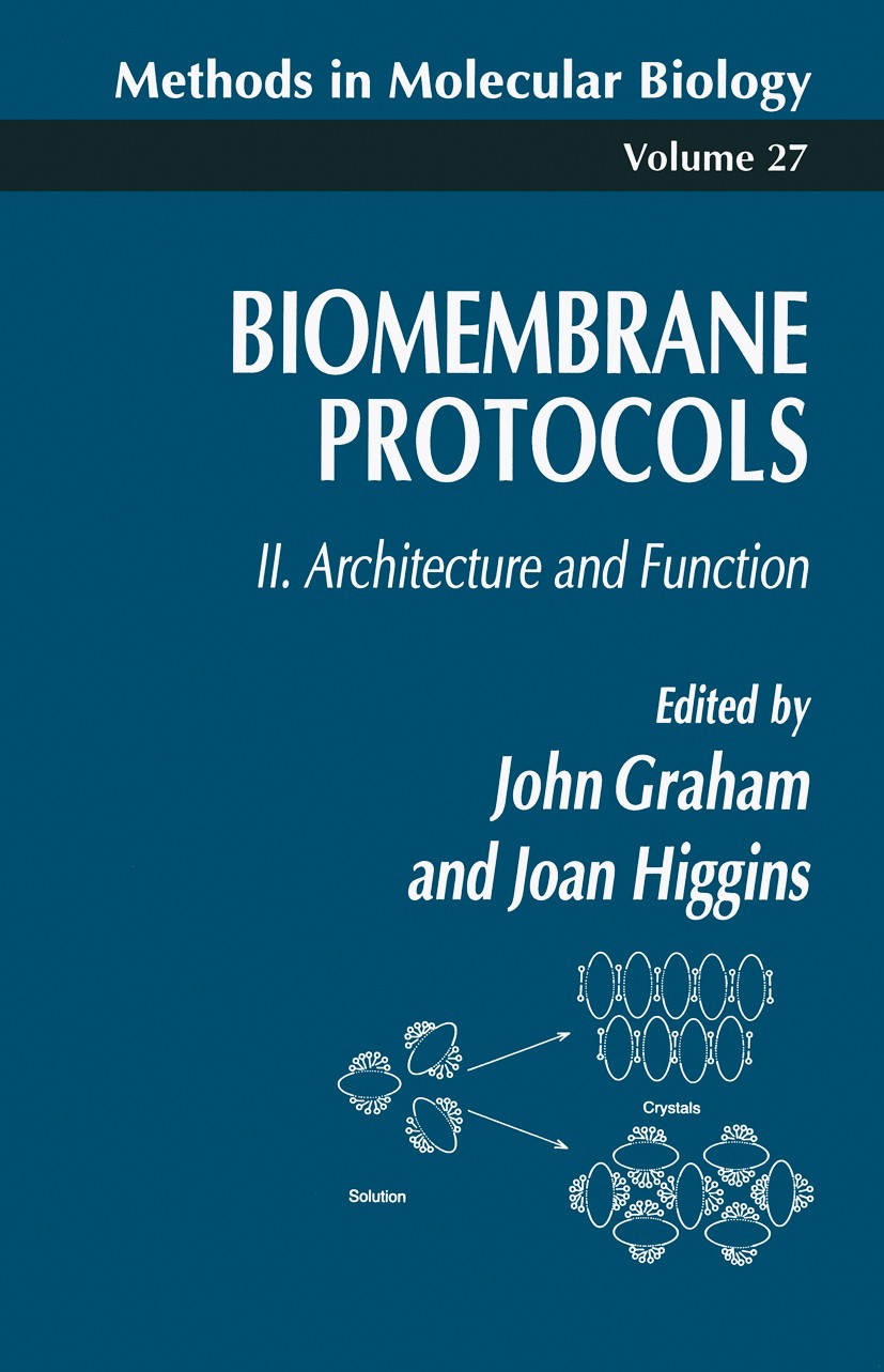 Titlebook: Biomembrane Protocols; II. Architecture and John M. Graham,Joan A. Higgins Book 1994 Springer Science+Business Media New York 1994 Titlebook: Biomembrane Protocols; II. Architecture and John M. Graham,Joan A. Higgins Book 1994 Springer Science+Business Media New York 1994