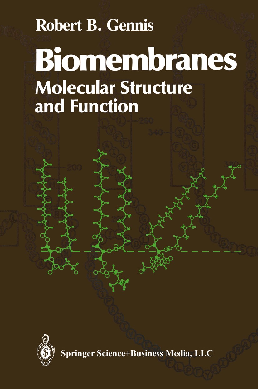 Titlebook: Biomembranes; Molecular Structure Robert B. Gennis Book 1989 Springer Science+Business Media New York 1989 Amino acid.Biomembran.Transport Titlebook: Biomembranes; Molecular Structure Robert B. Gennis Book 1989 Springer Science+Business Media New York 1989 Amino acid.Biomembran.Transport