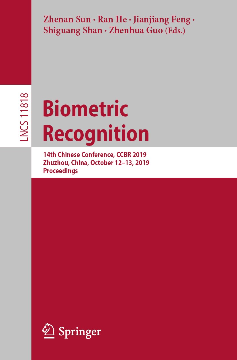 Titlebook: Biometric Recognition; 14th Chinese Confere Zhenan Sun,Ran He,Zhenhua Guo Conference proceedings 2019 Springer Nature Switzerland AG 2019 a Titlebook: Biometric Recognition; 14th Chinese Confere Zhenan Sun,Ran He,Zhenhua Guo Conference proceedings 2019 Springer Nature Switzerland AG 2019 a