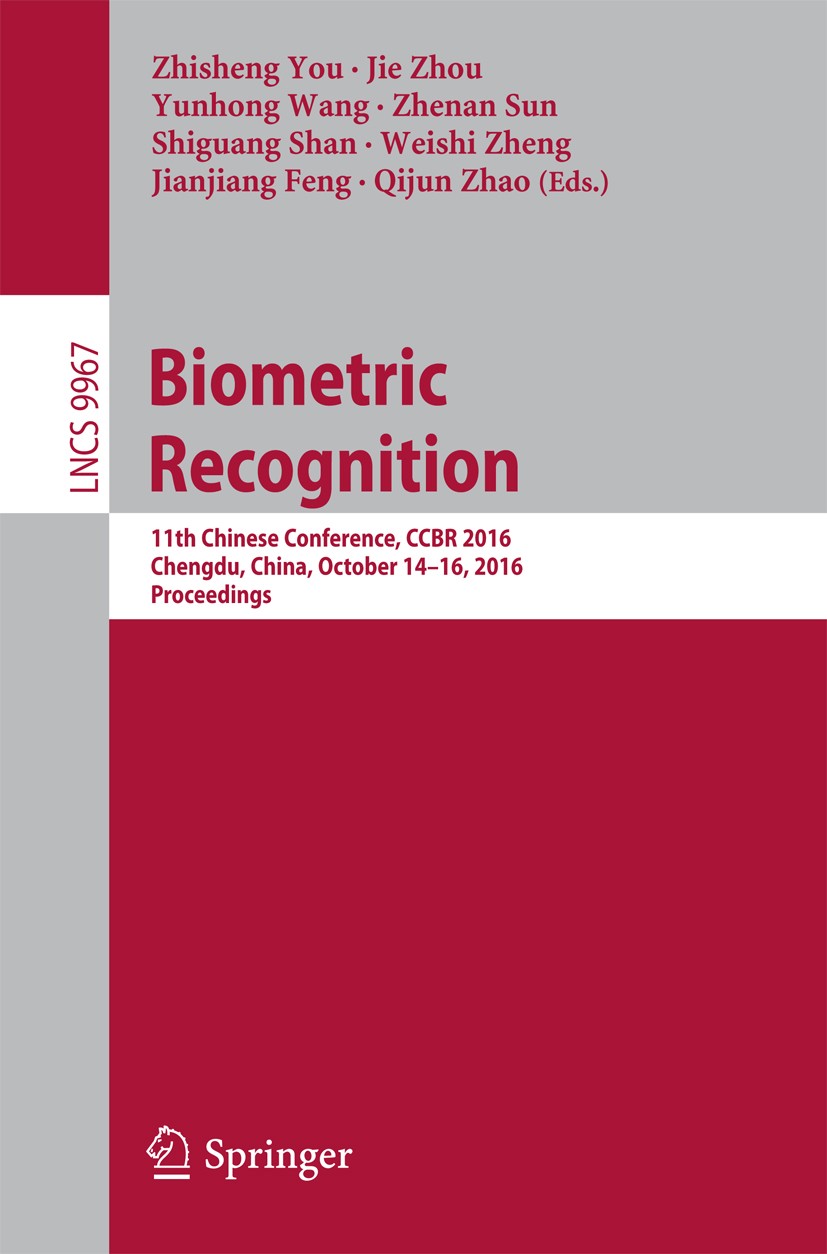 Titlebook: Biometric Recognition; 11th Chinese Confere Zhisheng You,Jie Zhou,Qijun Zhao Conference proceedings 2016 Springer International Publishing Titlebook: Biometric Recognition; 11th Chinese Confere Zhisheng You,Jie Zhou,Qijun Zhao Conference proceedings 2016 Springer International Publishing