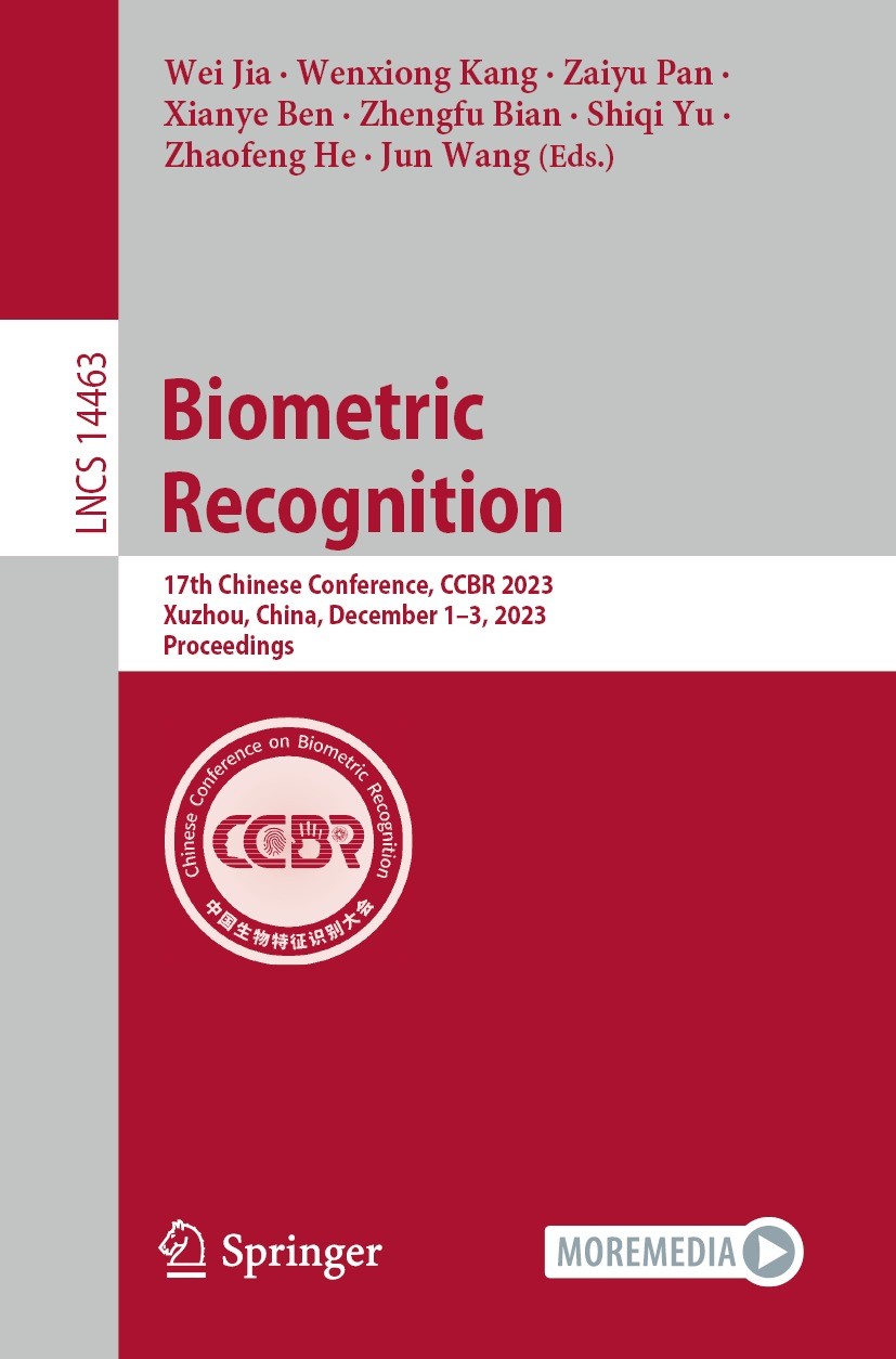 Titlebook: Biometric Recognition; 17th Chinese Confere Wei Jia,Wenxiong Kang,Jun Wang Conference proceedings 2023 The Editor(s) (if applicable) and Th Titlebook: Biometric Recognition; 17th Chinese Confere Wei Jia,Wenxiong Kang,Jun Wang Conference proceedings 2023 The Editor(s) (if applicable) and Th