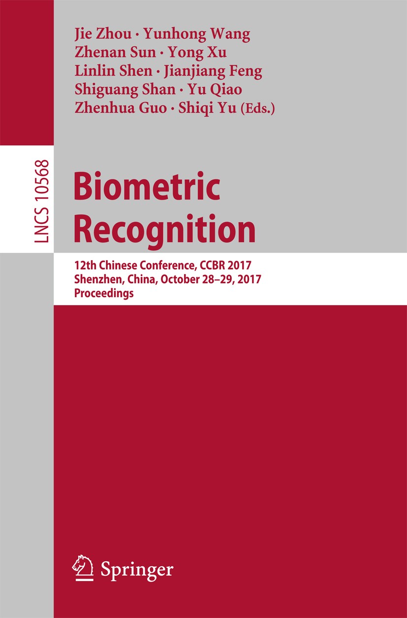 Titlebook: Biometric Recognition; 12th Chinese Confere Jie Zhou,Yunhong Wang,Shiqi Yu Conference proceedings 2017 Springer International Publishing AG Titlebook: Biometric Recognition; 12th Chinese Confere Jie Zhou,Yunhong Wang,Shiqi Yu Conference proceedings 2017 Springer International Publishing AG