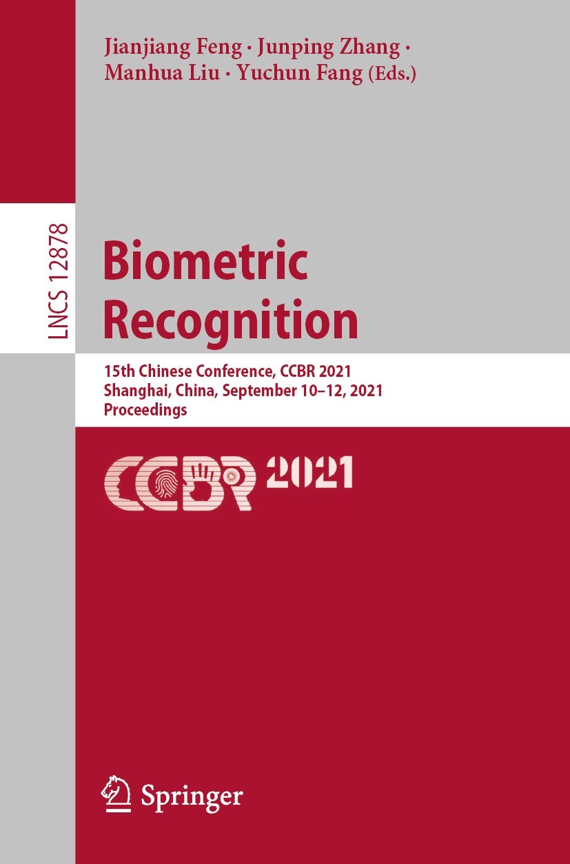 Titlebook: Biometric Recognition; 15th Chinese Confere Jianjiang Feng,Junping Zhang,Yuchun Fang Conference proceedings 2021 Springer Nature Switzerlan Titlebook: Biometric Recognition; 15th Chinese Confere Jianjiang Feng,Junping Zhang,Yuchun Fang Conference proceedings 2021 Springer Nature Switzerlan