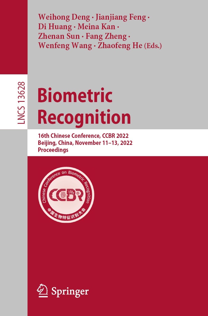 Titlebook: Biometric Recognition; 16th Chinese Confere Weihong Deng,Jianjiang Feng,Zhaofeng He Conference proceedings 2022 The Editor(s) (if applicabl Titlebook: Biometric Recognition; 16th Chinese Confere Weihong Deng,Jianjiang Feng,Zhaofeng He Conference proceedings 2022 The Editor(s) (if applicabl