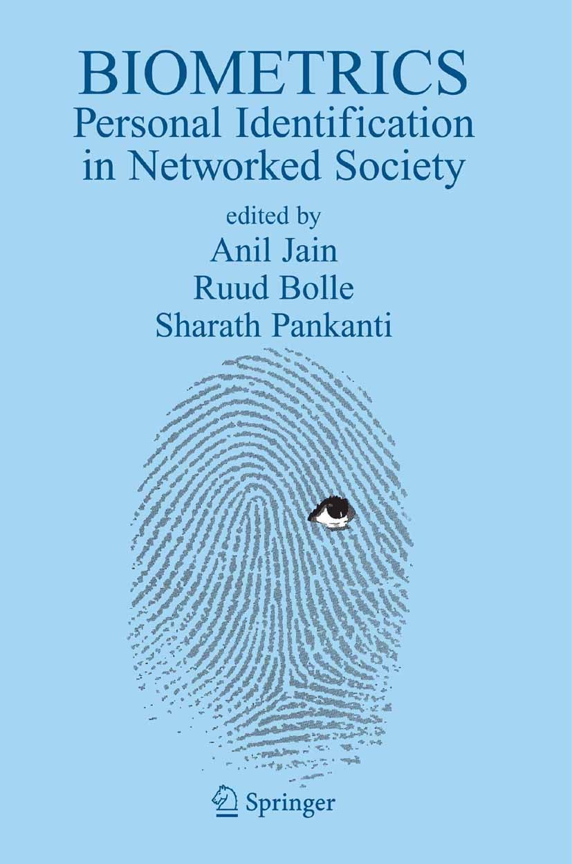 Titlebook: Biometrics; Personal Identificat Anil K. Jain,Ruud Bolle,Sharath Pankanti Book 1996 Springer Science+Business Media New York 1996 biometric Titlebook: Biometrics; Personal Identificat Anil K. Jain,Ruud Bolle,Sharath Pankanti Book 1996 Springer Science+Business Media New York 1996 biometric
