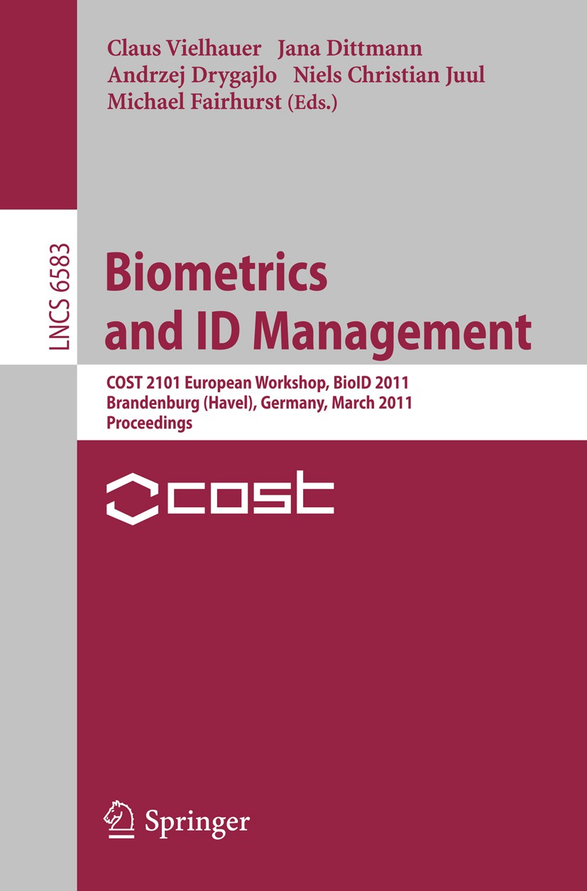 Titlebook: Biometrics and ID Management; COST 2101 European W Claus Vielhauer,Jana Dittmann,Michael C. Fairhurst Conference proceedings 2011 Springer Titlebook: Biometrics and ID Management; COST 2101 European W Claus Vielhauer,Jana Dittmann,Michael C. Fairhurst Conference proceedings 2011 Springer