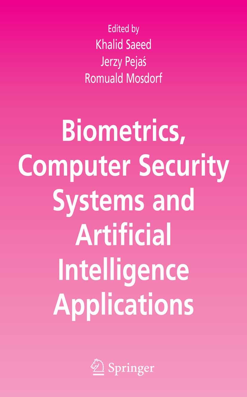 Titlebook: Biometrics, Computer Security Systems and Artificial Intelligence Applications; Khalid Saeed,Jerzy Pejaś,Romuald Mosdorf Conference procee Titlebook: Biometrics, Computer Security Systems and Artificial Intelligence Applications; Khalid Saeed,Jerzy Pejaś,Romuald Mosdorf Conference procee