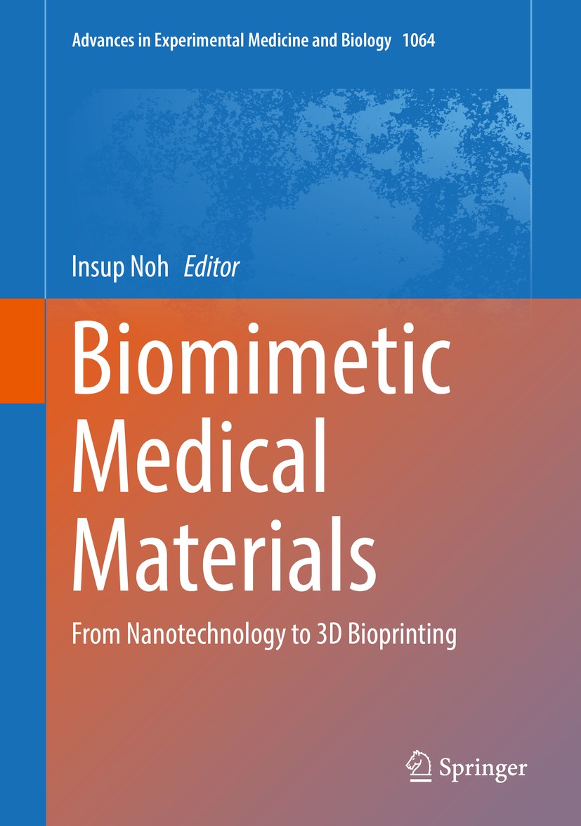 Titlebook: Biomimetic Medical Materials; From Nanotechnology Insup Noh Book 2018 Springer Nature Singapore Pte Ltd. 2018 Biomimetic.Medical materials Titlebook: Biomimetic Medical Materials; From Nanotechnology Insup Noh Book 2018 Springer Nature Singapore Pte Ltd. 2018 Biomimetic.Medical materials