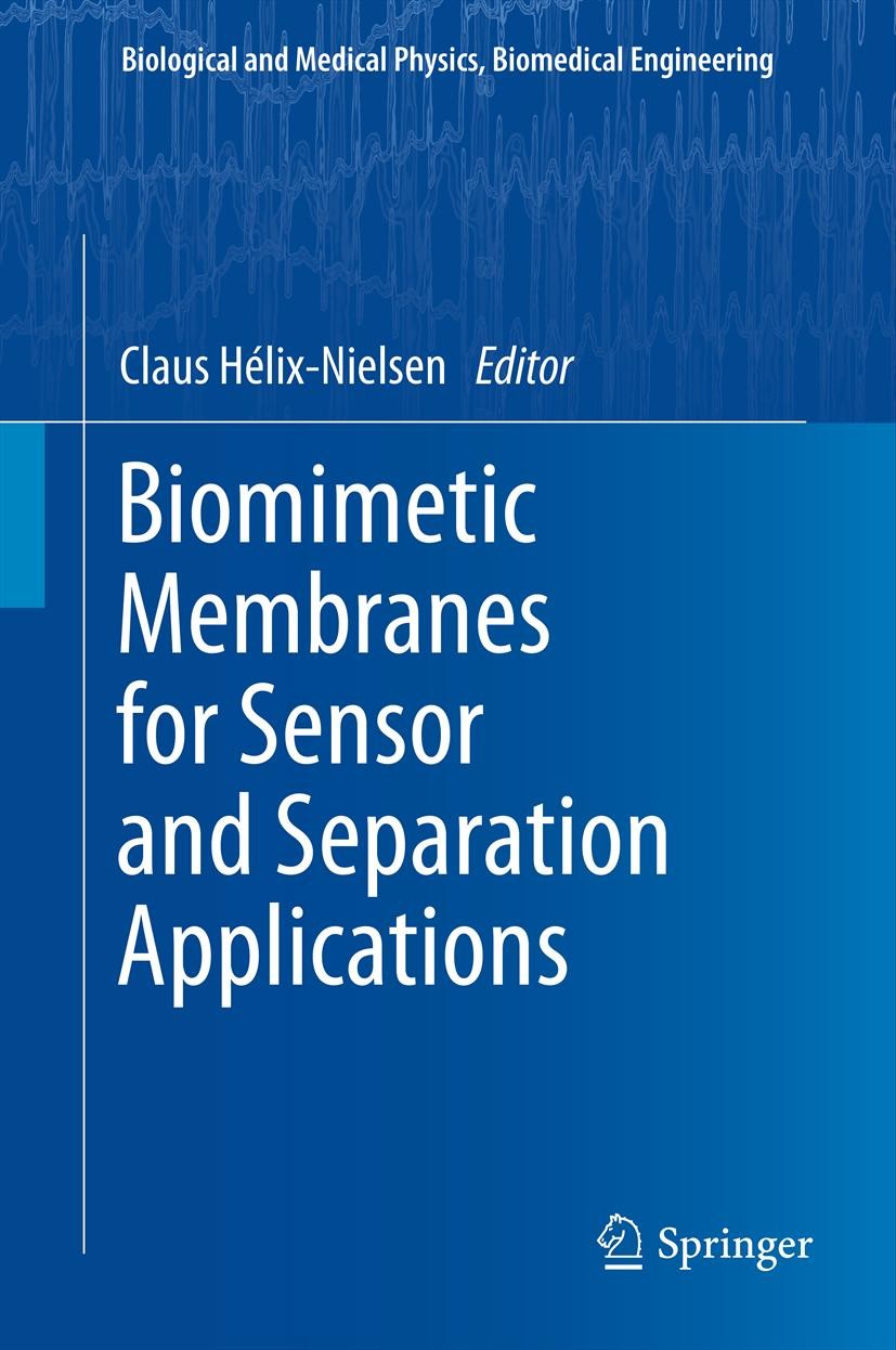 Titlebook: Biomimetic Membranes for Sensor and Separation Applications; Claus Hélix-Nielsen Book 2012 Springer Science+Business Media B.V. 2012 aquap Titlebook: Biomimetic Membranes for Sensor and Separation Applications; Claus Hélix-Nielsen Book 2012 Springer Science+Business Media B.V. 2012 aquap