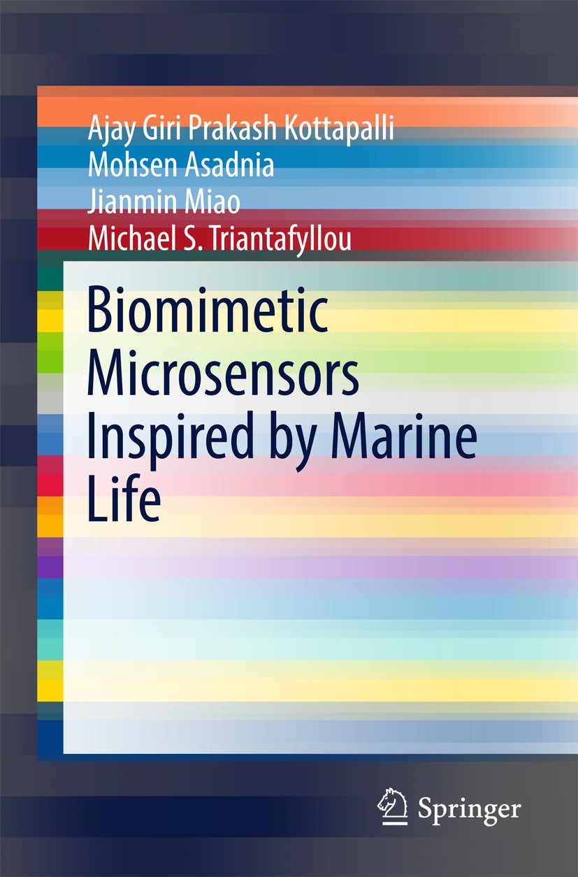 Titlebook: Biomimetic Microsensors Inspired by Marine Life; Ajay Giri Prakash Kottapalli,Mohsen Asadnia,Michae Book 2017 The Author(s) 2017 Microengi Titlebook: Biomimetic Microsensors Inspired by Marine Life; Ajay Giri Prakash Kottapalli,Mohsen Asadnia,Michae Book 2017 The Author(s) 2017 Microengi