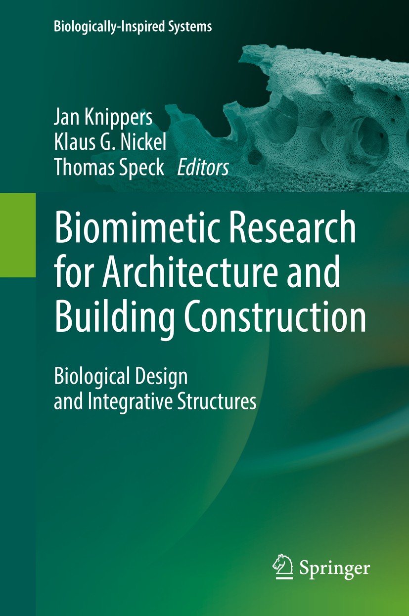 Titlebook: Biomimetic Research for Architecture and Building Construction; Biological Design an Jan Knippers,Klaus G. Nickel,Thomas Speck Book 2016 Sp Titlebook: Biomimetic Research for Architecture and Building Construction; Biological Design an Jan Knippers,Klaus G. Nickel,Thomas Speck Book 2016 Sp
