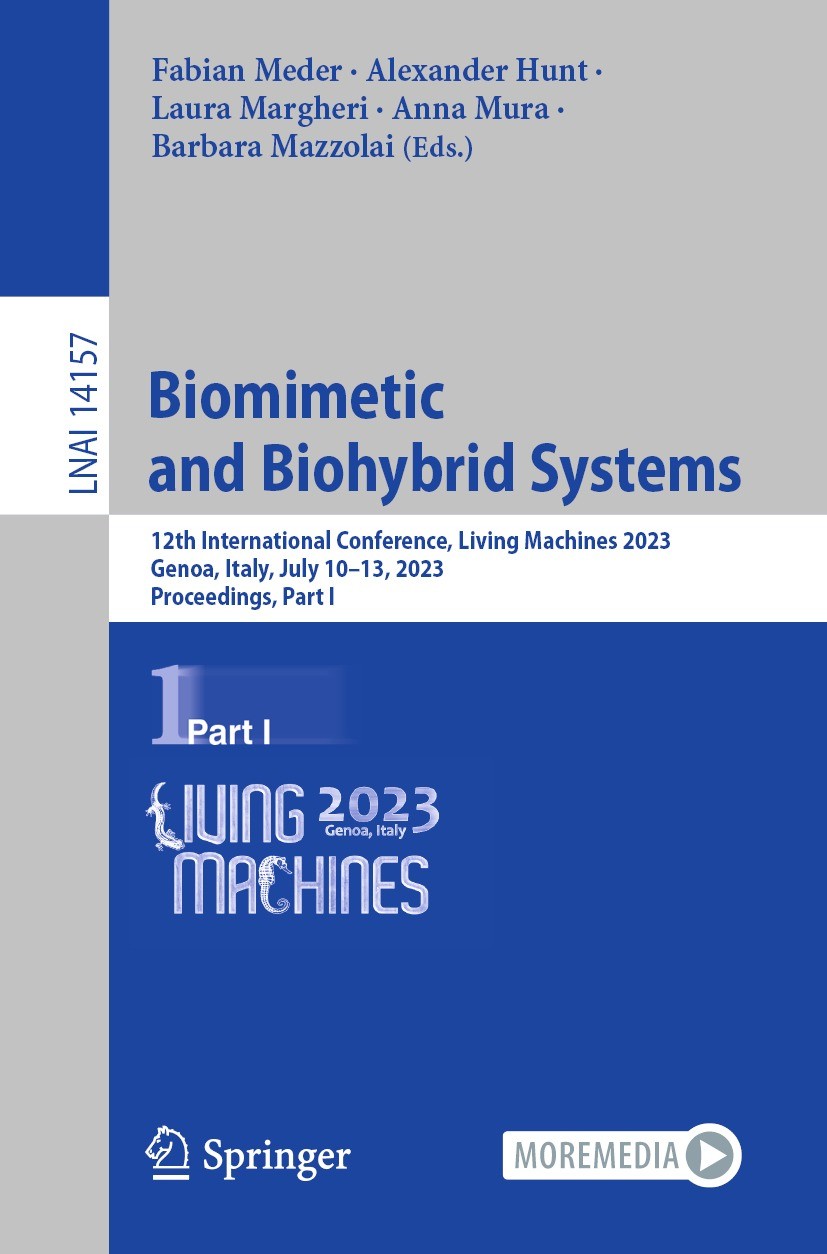 Titlebook: Biomimetic and Biohybrid Systems; 12th International C Fabian Meder,Alexander Hunt,Barbara Mazzolai Conference proceedings 2023 The Editor( Titlebook: Biomimetic and Biohybrid Systems; 12th International C Fabian Meder,Alexander Hunt,Barbara Mazzolai Conference proceedings 2023 The Editor(