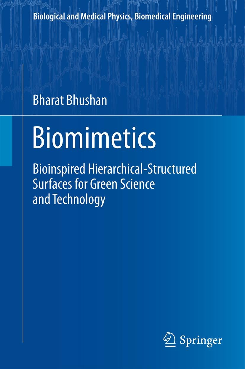 Titlebook: Biomimetics; Bioinspired Hierarch Bharat Bhushan Book 20121st edition Springer-Verlag Berlin Heidelberg 2012 adhesion.aquatic animals.biomi Titlebook: Biomimetics; Bioinspired Hierarch Bharat Bhushan Book 20121st edition Springer-Verlag Berlin Heidelberg 2012 adhesion.aquatic animals.biomi