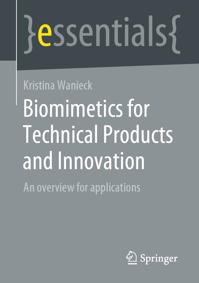 Titlebook: Biomimetics for Technical Products and Innovation; An overview for appl Kristina Wanieck Book 2022 Springer Fachmedien Wiesbaden GmbH, part Titlebook: Biomimetics for Technical Products and Innovation; An overview for appl Kristina Wanieck Book 2022 Springer Fachmedien Wiesbaden GmbH, part