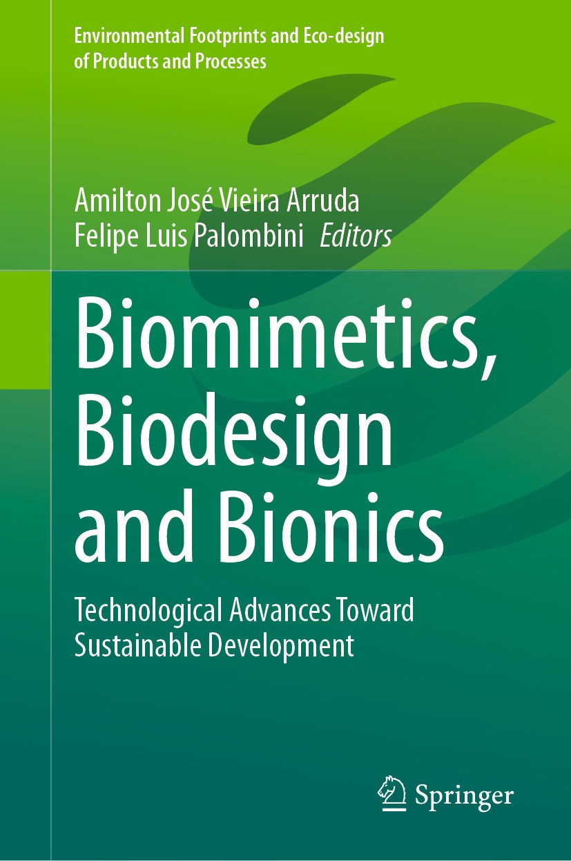 Titlebook: Biomimetics, Biodesign and Bionics; Technological Advanc Amilton José Vieira Arruda,Felipe Luis Palombini Book 2024 The Editor(s) (if appli Titlebook: Biomimetics, Biodesign and Bionics; Technological Advanc Amilton José Vieira Arruda,Felipe Luis Palombini Book 2024 The Editor(s) (if appli