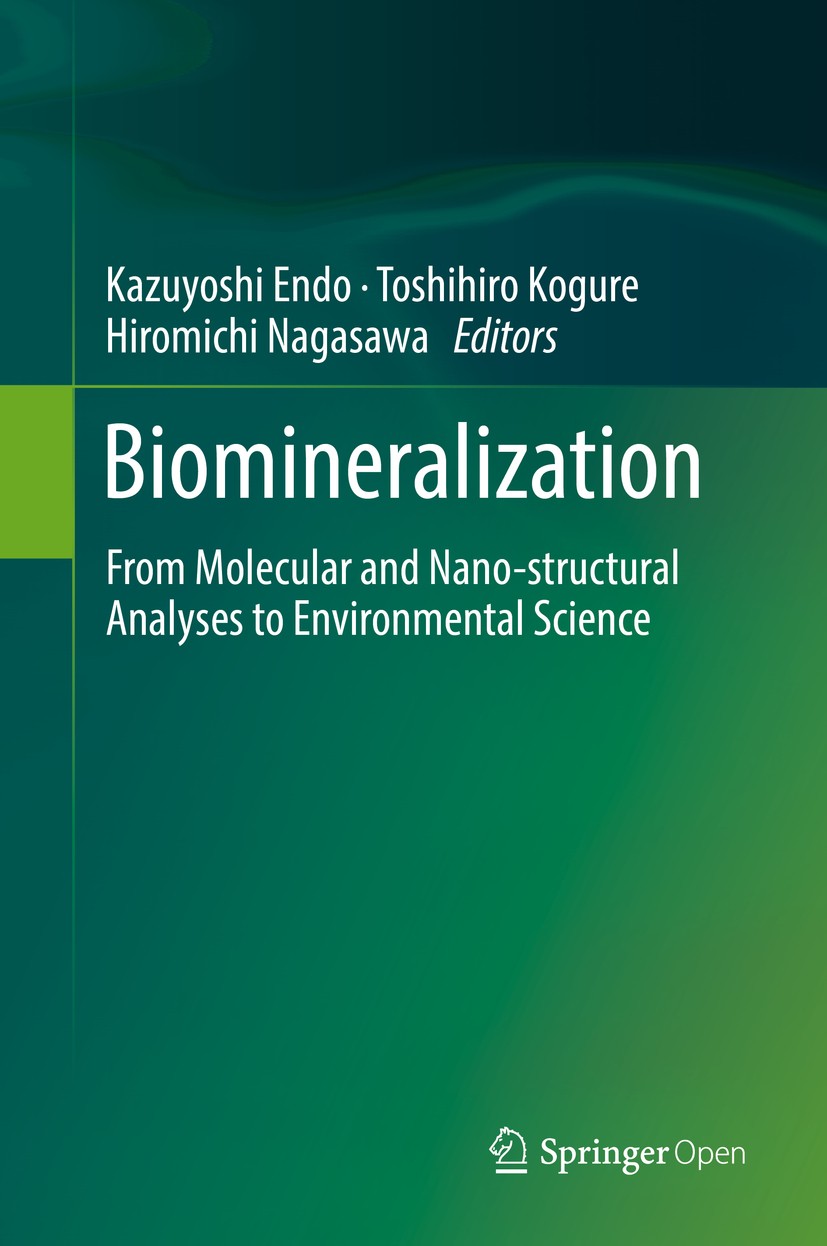 Titlebook: Biomineralization; From Molecular and N Kazuyoshi Endo,Toshihiro Kogure,Hiromichi Nagasawa Conference proceedings‘‘‘‘‘‘‘‘ 2018 The Editor(s Titlebook: Biomineralization; From Molecular and N Kazuyoshi Endo,Toshihiro Kogure,Hiromichi Nagasawa Conference proceedings‘‘‘‘‘‘‘‘ 2018 The Editor(s
