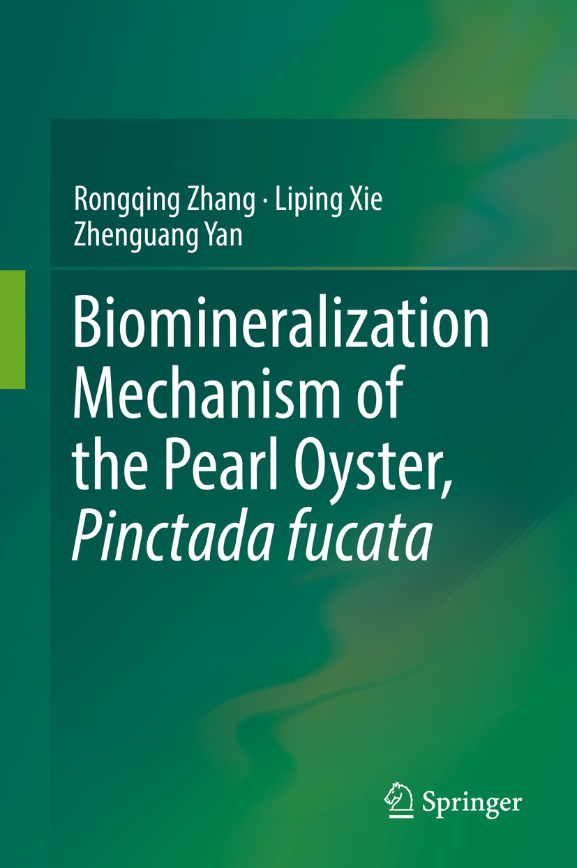 Titlebook: Biomineralization Mechanism of the Pearl Oyster, Pinctada fucata; Rongqing Zhang,Liping Xie,Zhenguang Yan Book 2019 Springer Nature Singap Titlebook: Biomineralization Mechanism of the Pearl Oyster, Pinctada fucata; Rongqing Zhang,Liping Xie,Zhenguang Yan Book 2019 Springer Nature Singap