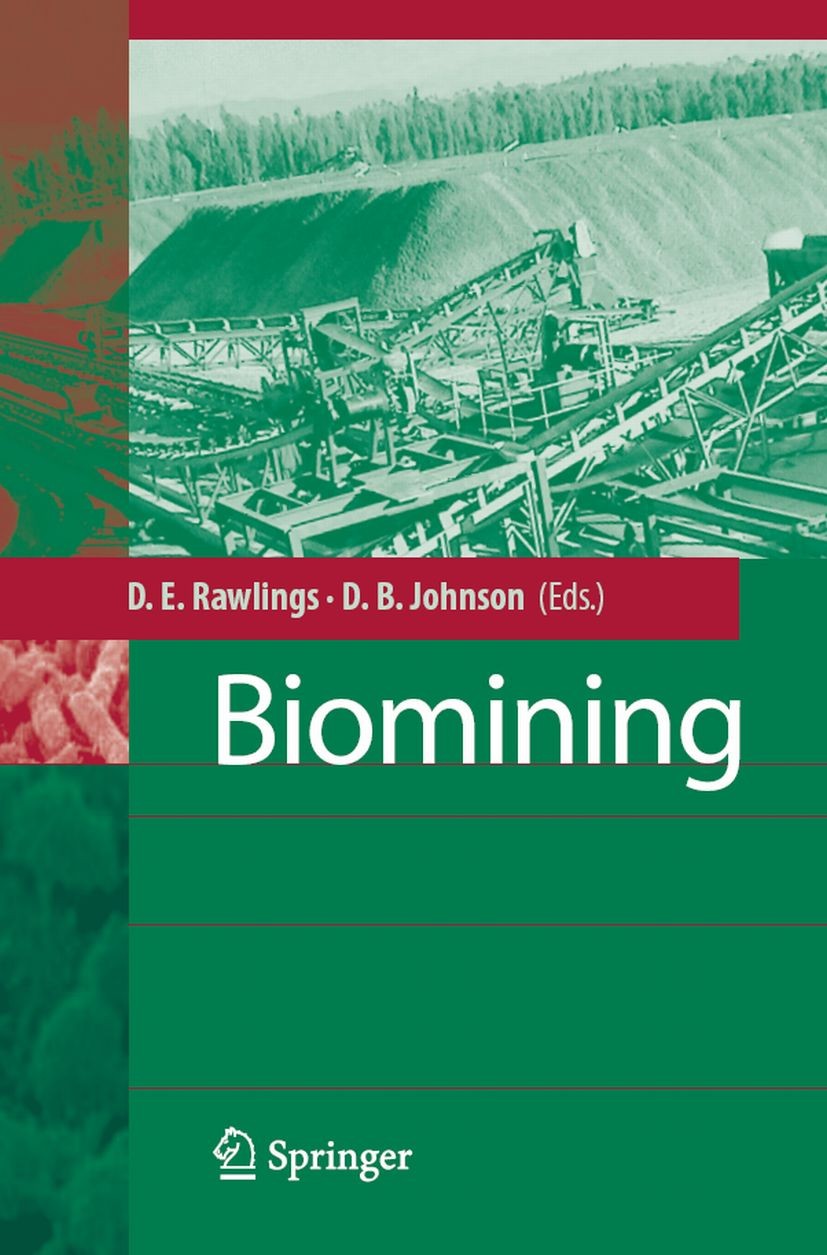 Titlebook: Biomining; Douglas E. Rawlings,D. Barrie Johnson Book 2007 Springer-Verlag Berlin Heidelberg 2007 Bioleaching.Biomining.Metallurgie.Oxidat Titlebook: Biomining; Douglas E. Rawlings,D. Barrie Johnson Book 2007 Springer-Verlag Berlin Heidelberg 2007 Bioleaching.Biomining.Metallurgie.Oxidat