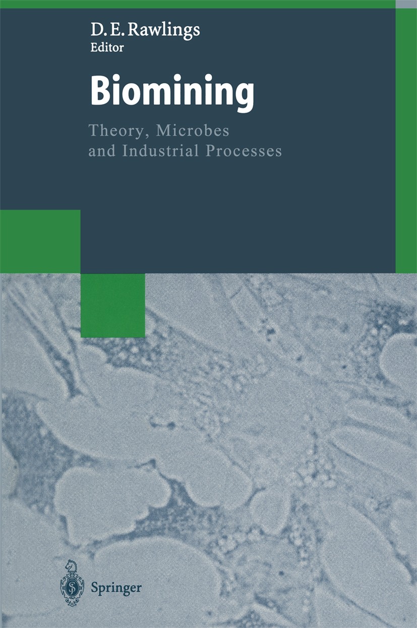 Titlebook: Biomining; Theory, Microbes and Douglas E. Rawlings Book 1997 Springer-Verlag Berlin Heidelberg 1997 Bakterien.Bioleaching.Biomining.Oxidat Titlebook: Biomining; Theory, Microbes and Douglas E. Rawlings Book 1997 Springer-Verlag Berlin Heidelberg 1997 Bakterien.Bioleaching.Biomining.Oxidat