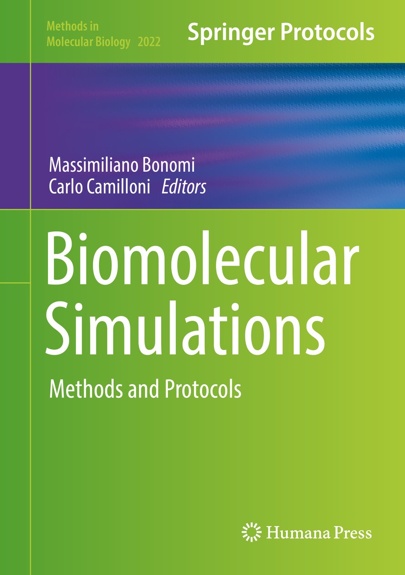 Titlebook: Biomolecular Simulations; Methods and Protocol Massimiliano Bonomi,Carlo Camilloni Book 2019 Springer Science+Business Media, LLC, part of Titlebook: Biomolecular Simulations; Methods and Protocol Massimiliano Bonomi,Carlo Camilloni Book 2019 Springer Science+Business Media, LLC, part of