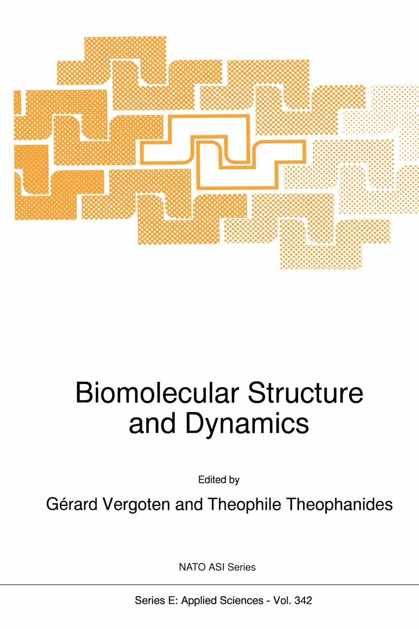 Titlebook: Biomolecular Structure and Dynamics; Gérard Vergoten,Theophile Theophanides Book 1997 Springer Science+Business Media Dordrecht 1997 Pepti Titlebook: Biomolecular Structure and Dynamics; Gérard Vergoten,Theophile Theophanides Book 1997 Springer Science+Business Media Dordrecht 1997 Pepti
