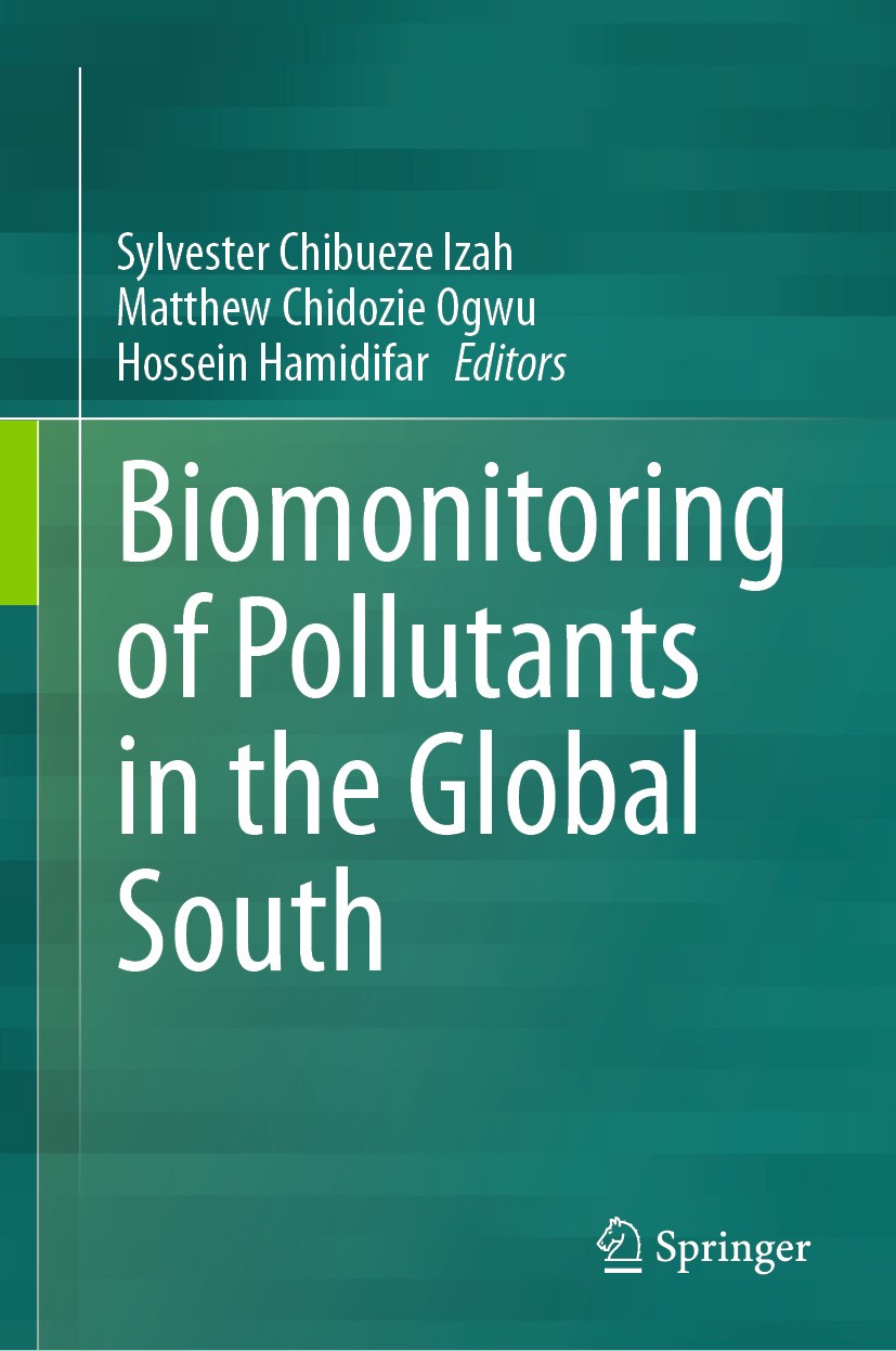 Titlebook: Biomonitoring of Pollutants in the Global South; Sylvester Chibueze Izah,Matthew Chidozie Ogwu,Hoss Book 2024 The Editor(s) (if applicable Titlebook: Biomonitoring of Pollutants in the Global South; Sylvester Chibueze Izah,Matthew Chidozie Ogwu,Hoss Book 2024 The Editor(s) (if applicable