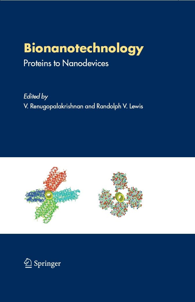 Titlebook: Bionanotechnology; Proteins to Nanodevi V. Renugopalakrishnan,Randolph V. Lewis Book 2006 Springer Science+Business Media B.V. 2006 Technol Titlebook: Bionanotechnology; Proteins to Nanodevi V. Renugopalakrishnan,Randolph V. Lewis Book 2006 Springer Science+Business Media B.V. 2006 Technol
