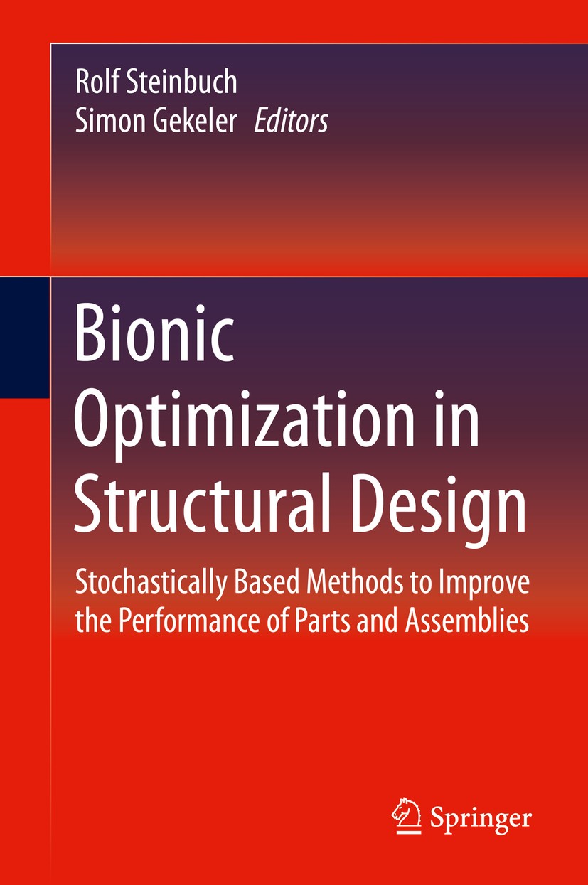 Titlebook: Bionic Optimization in Structural Design; Stochastically Based Rolf Steinbuch,Simon Gekeler Book 2016 Springer-Verlag GmbH Germany 2016 Bio Titlebook: Bionic Optimization in Structural Design; Stochastically Based Rolf Steinbuch,Simon Gekeler Book 2016 Springer-Verlag GmbH Germany 2016 Bio