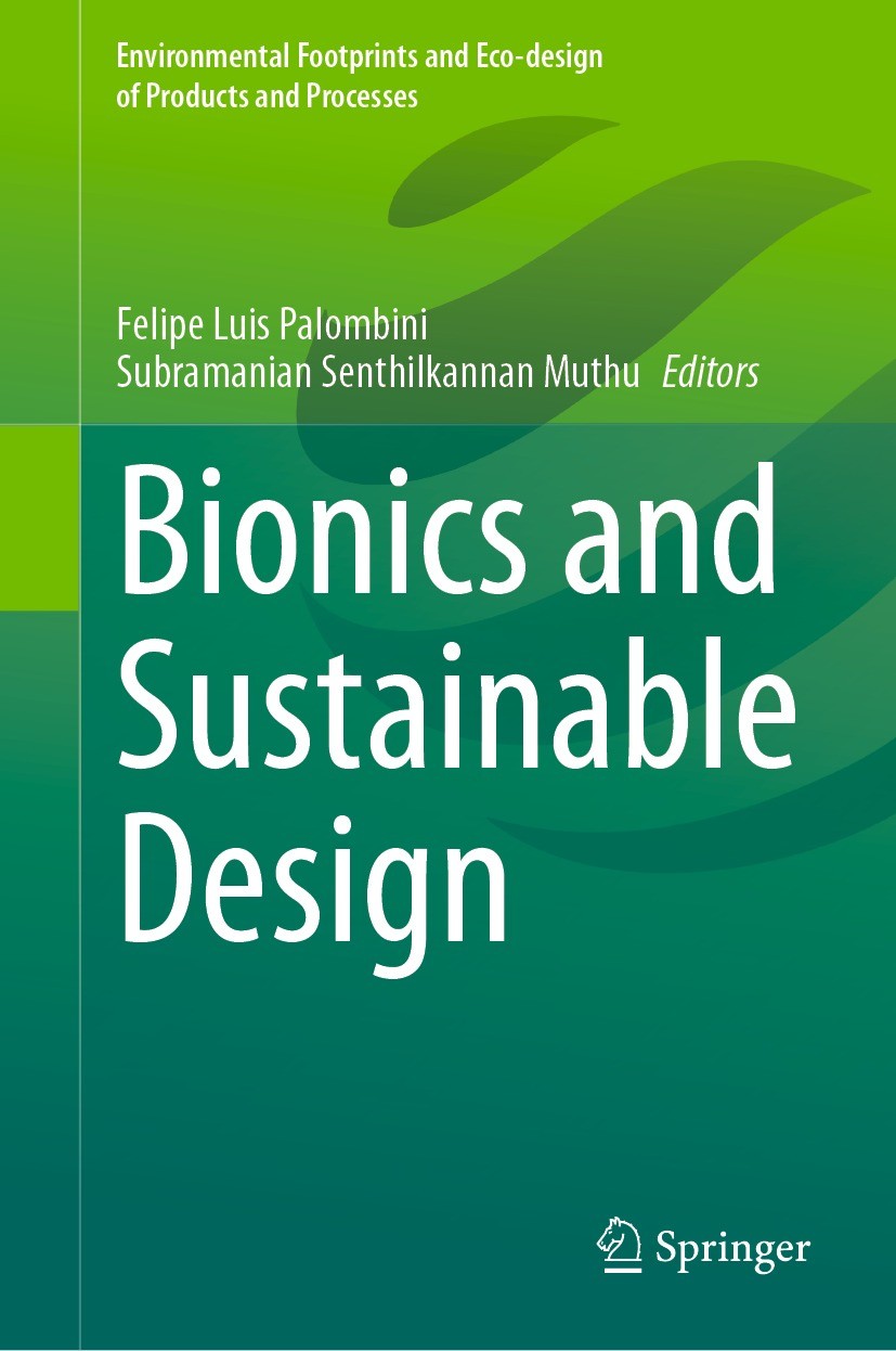 Titlebook: Bionics and Sustainable Design; Felipe Luis Palombini,Subramanian Senthilkannan Mu Book 2022 The Editor(s) (if applicable) and The Author( Titlebook: Bionics and Sustainable Design; Felipe Luis Palombini,Subramanian Senthilkannan Mu Book 2022 The Editor(s) (if applicable) and The Author(