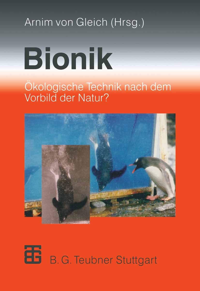 Titlebook: Bionik; Ökologische Technik Arnim Gleich Textbook 1998 Springer Fachmedien Wiesbaden 1998 Arbeit.Architektur.Bionik.Energie.Forschung.Inge Titlebook: Bionik; Ökologische Technik Arnim Gleich Textbook 1998 Springer Fachmedien Wiesbaden 1998 Arbeit.Architektur.Bionik.Energie.Forschung.Inge