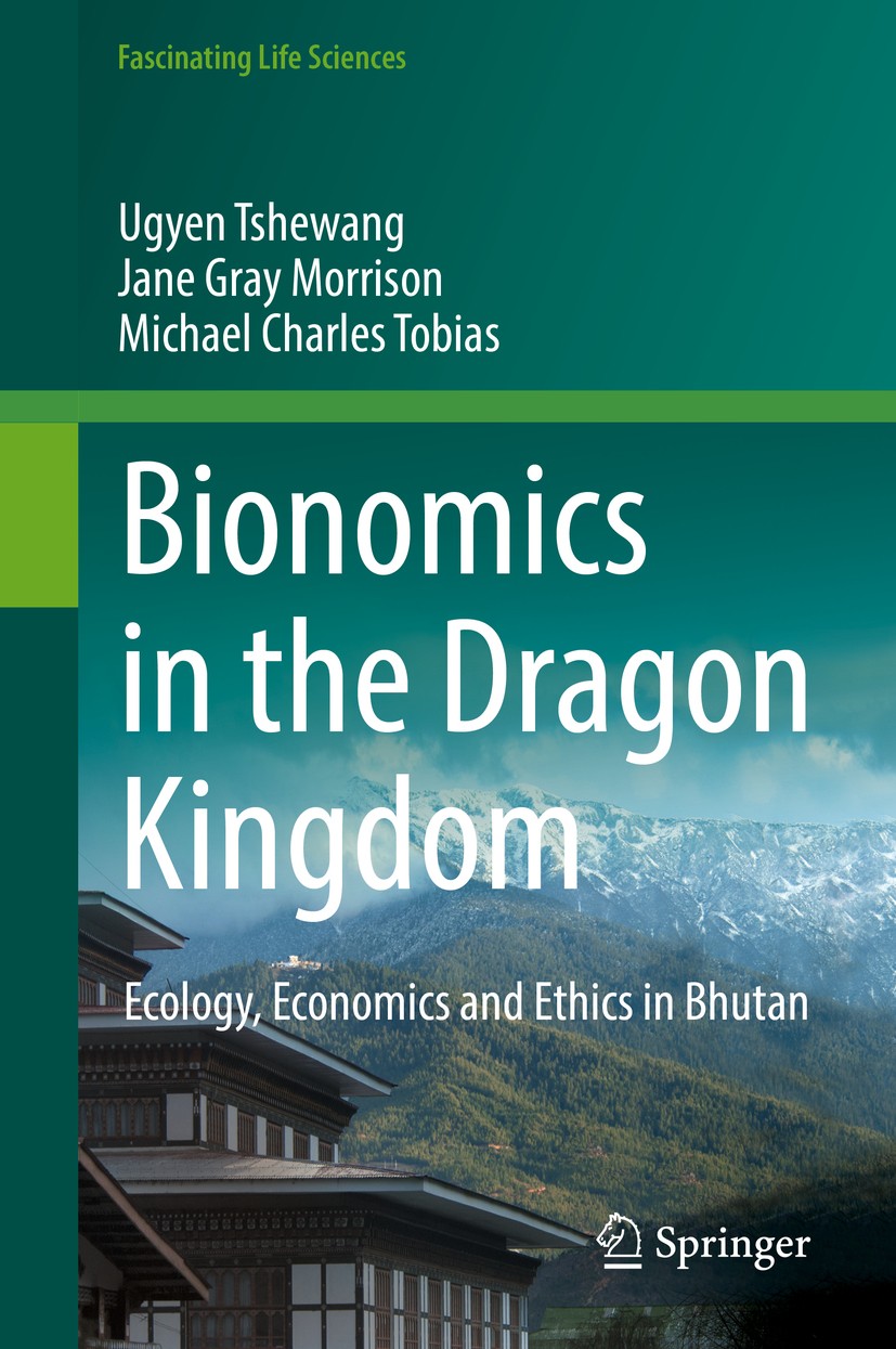 Titlebook: Bionomics in the Dragon Kingdom; Ecology, Economics a Ugyen Tshewang,Jane Gray Morrison,Michael Charles Book 2018 The Editor(s) (if applic Titlebook: Bionomics in the Dragon Kingdom; Ecology, Economics a Ugyen Tshewang,Jane Gray Morrison,Michael Charles Book 2018 The Editor(s) (if applic