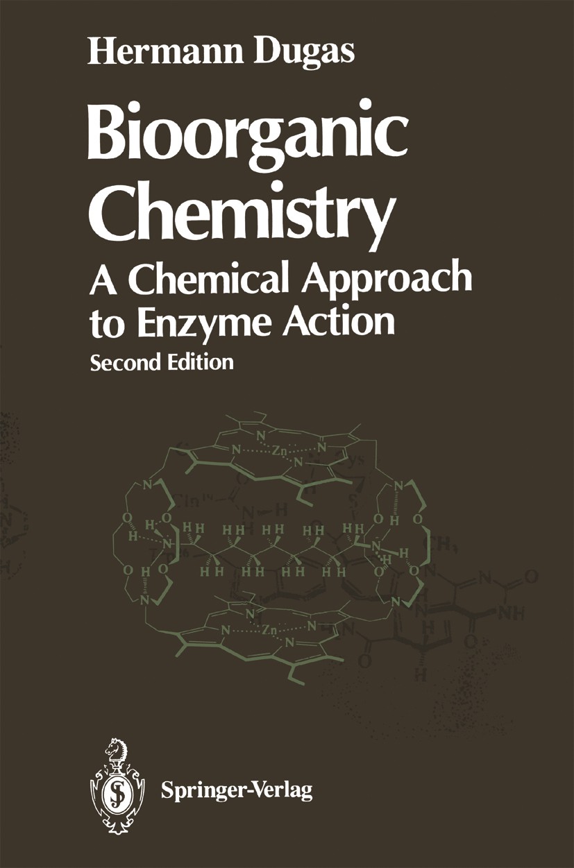 Titlebook: Bioorganic Chemistry; A Chemical Approach Hermann Dugas Textbook 19892nd edition Springer-Verlag New York Inc. 1989 Amino acid.Coenzym.DNA Titlebook: Bioorganic Chemistry; A Chemical Approach Hermann Dugas Textbook 19892nd edition Springer-Verlag New York Inc. 1989 Amino acid.Coenzym.DNA
