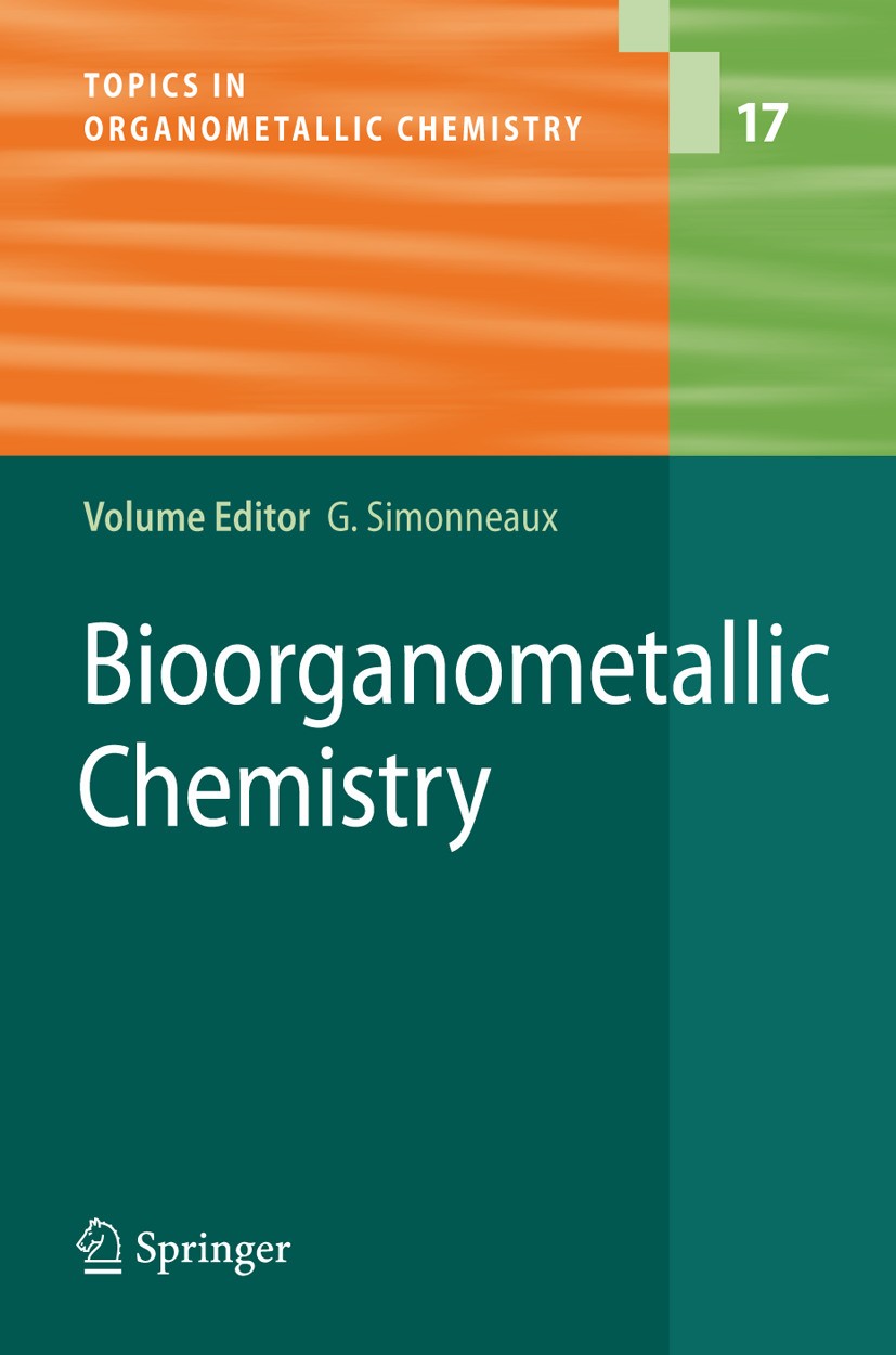 Titlebook: Bioorganometallic Chemistry; Gérard Simonneaux Book 2006 Springer-Verlag Berlin Heidelberg 2006 Bioorganic Chemistry.Catalysis.Medicinal C Titlebook: Bioorganometallic Chemistry; Gérard Simonneaux Book 2006 Springer-Verlag Berlin Heidelberg 2006 Bioorganic Chemistry.Catalysis.Medicinal C