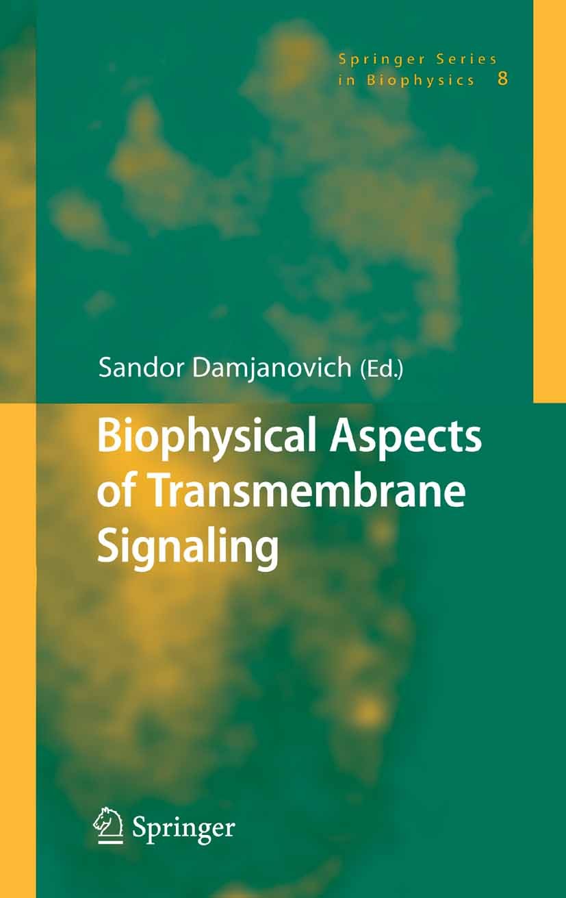 Titlebook: Biophysical Aspects of Transmembrane Signaling; Sandor Damjanovich Book 2005 Springer-Verlag Berlin Heidelberg 2005 Activation.Biophysikal Titlebook: Biophysical Aspects of Transmembrane Signaling; Sandor Damjanovich Book 2005 Springer-Verlag Berlin Heidelberg 2005 Activation.Biophysikal