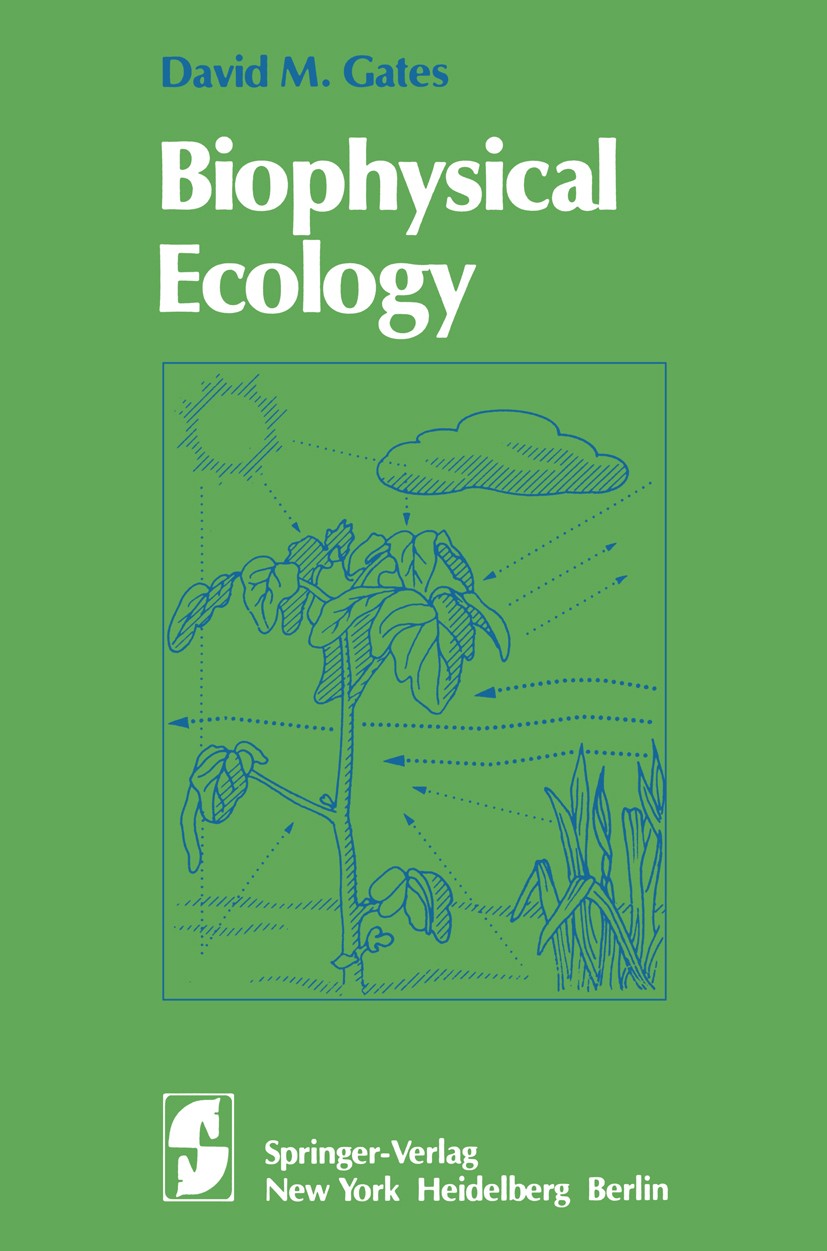 Titlebook: Biophysical Ecology; David M. Gates Textbook 1980 Springer-Verlag New York Inc. 1980 Biophysik.biophysics.ecology.environment.temperature. Titlebook: Biophysical Ecology; David M. Gates Textbook 1980 Springer-Verlag New York Inc. 1980 Biophysik.biophysics.ecology.environment.temperature.