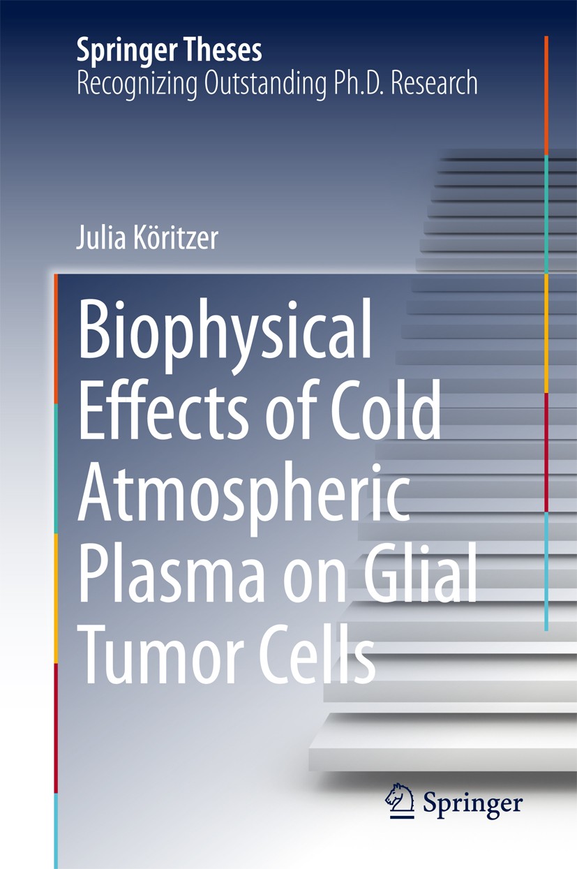 Titlebook: Biophysical Effects of Cold Atmospheric Plasma on Glial Tumor Cells; Julia Köritzer Book 2014 Springer International Publishing Switzerlan Titlebook: Biophysical Effects of Cold Atmospheric Plasma on Glial Tumor Cells; Julia Köritzer Book 2014 Springer International Publishing Switzerlan