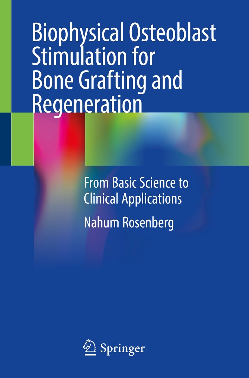 Titlebook: Biophysical Osteoblast Stimulation for Bone Grafting and Regeneration; From Basic Science t Nahum Rosenberg Book 2023 The Author(s), under Titlebook: Biophysical Osteoblast Stimulation for Bone Grafting and Regeneration; From Basic Science t Nahum Rosenberg Book 2023 The Author(s), under