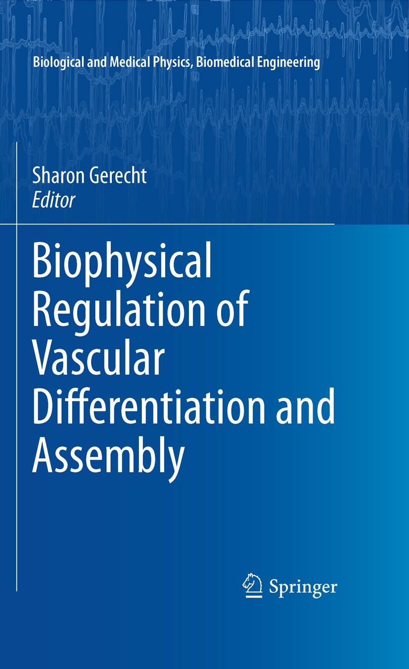 Titlebook: Biophysical Regulation of Vascular Differentiation and Assembly; Sharon Gerecht Book 20111st edition Springer Science+Business Media, LLC Titlebook: Biophysical Regulation of Vascular Differentiation and Assembly; Sharon Gerecht Book 20111st edition Springer Science+Business Media, LLC