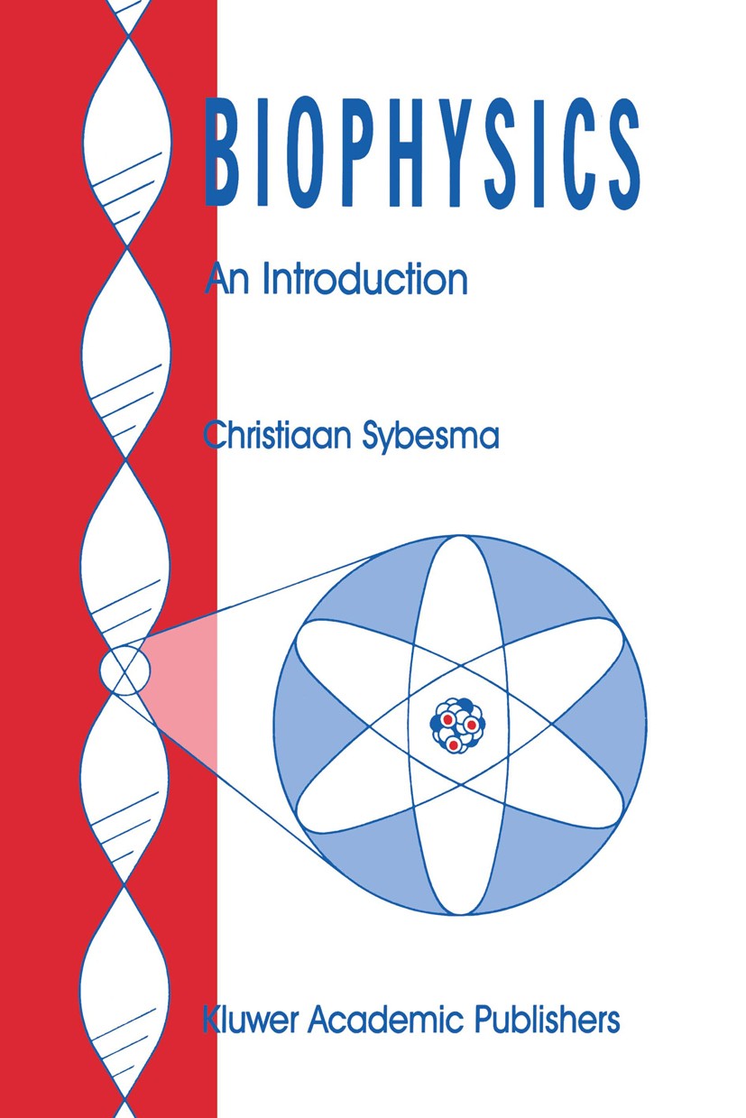 Titlebook: Biophysics; An Introduction Christiaan Sybesma Book 1989 Kluwer Academic Publishers 1989 ATP.ATPase.Nucleotide.Synapse.X-ray.biophysics.cel Titlebook: Biophysics; An Introduction Christiaan Sybesma Book 1989 Kluwer Academic Publishers 1989 ATP.ATPase.Nucleotide.Synapse.X-ray.biophysics.cel