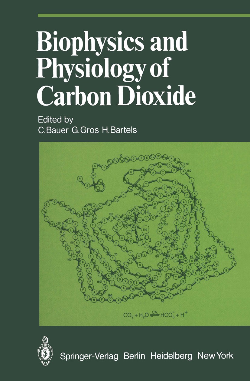 Titlebook: Biophysics and Physiology of Carbon Dioxide; Symposium Held at th Christian Bauer,Gerolf Gros,Heinz Bartels Conference proceedings 1980 Spr Titlebook: Biophysics and Physiology of Carbon Dioxide; Symposium Held at th Christian Bauer,Gerolf Gros,Heinz Bartels Conference proceedings 1980 Spr