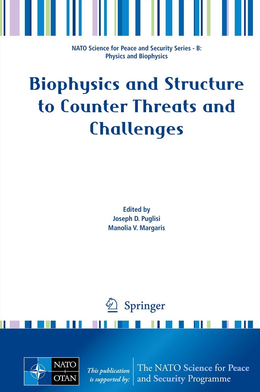 Titlebook: Biophysics and Structure to Counter Threats and Challenges; Joseph D. Puglisi,Manolia V. Margaris Conference proceedings 2013 Springer Sci Titlebook: Biophysics and Structure to Counter Threats and Challenges; Joseph D. Puglisi,Manolia V. Margaris Conference proceedings 2013 Springer Sci