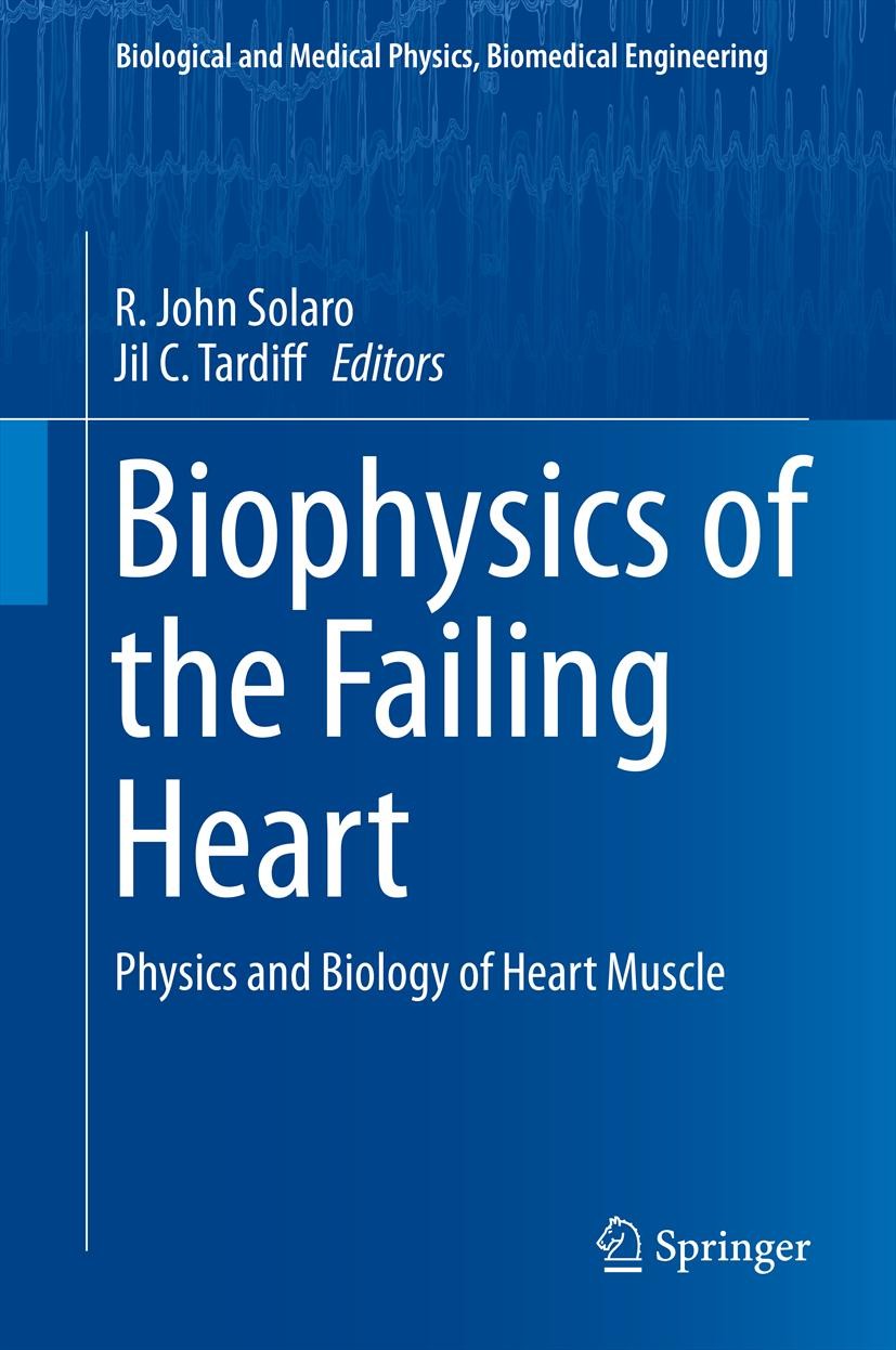 Titlebook: Biophysics of the Failing Heart; Physics and Biology R. John Solaro,Jil C. Tardiff Book 2013 Springer Science+Business Media, LLC 2013 Bio Titlebook: Biophysics of the Failing Heart; Physics and Biology R. John Solaro,Jil C. Tardiff Book 2013 Springer Science+Business Media, LLC 2013 Bio