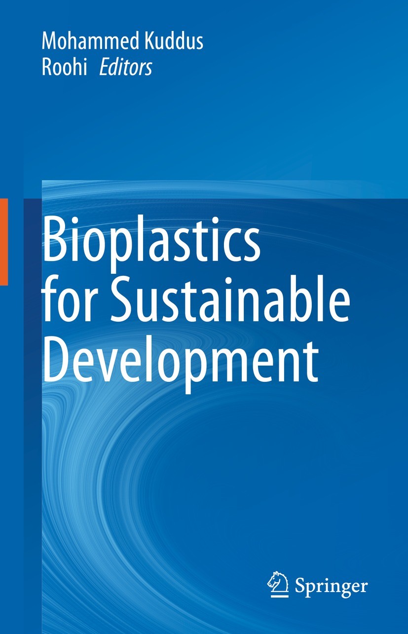 Titlebook: Bioplastics for Sustainable Development; Mohammed Kuddus,Roohi Book 2021 The Editor(s) (if applicable) and The Author(s), under exclusive Titlebook: Bioplastics for Sustainable Development; Mohammed Kuddus,Roohi Book 2021 The Editor(s) (if applicable) and The Author(s), under exclusive