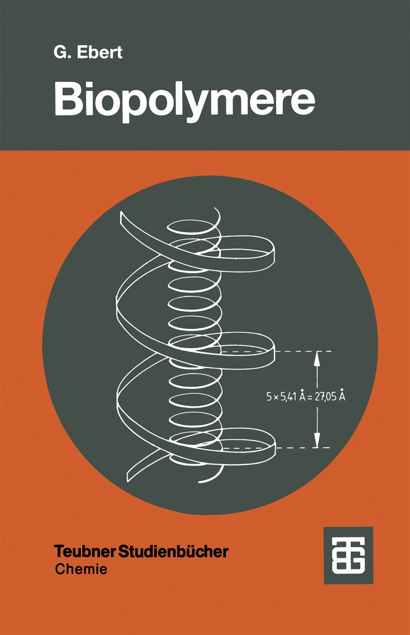 Titlebook: Biopolymere; Struktur und Eigensc Gotthold Ebert Textbook 1992 B. G. Teubner Stuttgart 1992 Aminosäure.Biopolymer.Copolymer.DNA.Guttapercha Titlebook: Biopolymere; Struktur und Eigensc Gotthold Ebert Textbook 1992 B. G. Teubner Stuttgart 1992 Aminosäure.Biopolymer.Copolymer.DNA.Guttapercha