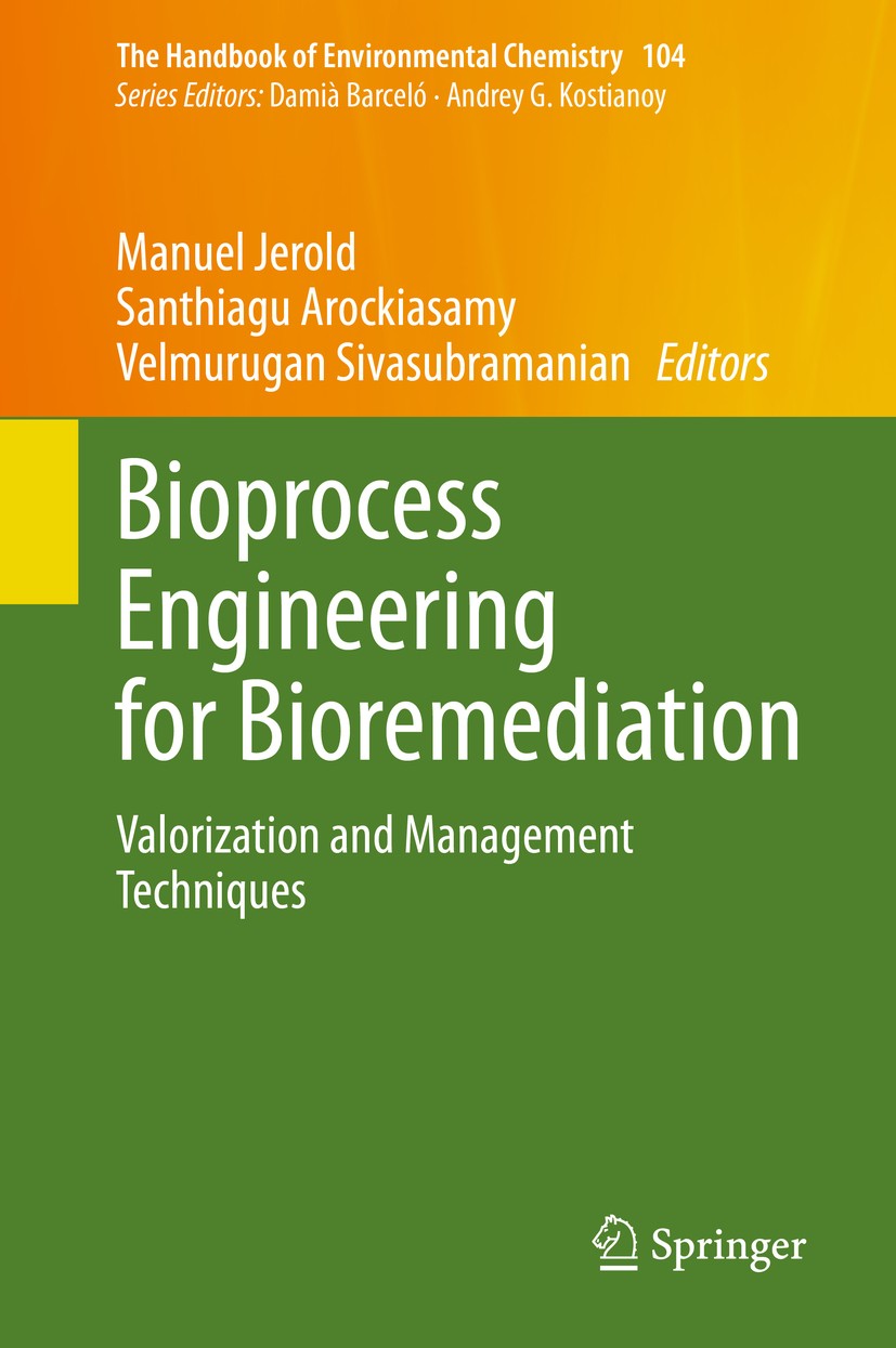 Titlebook: Bioprocess Engineering for Bioremediation; Valorization and Man Manuel Jerold,Santhiagu Arockiasamy,Velmurugan Siv Book 2020 The Editor(s) Titlebook: Bioprocess Engineering for Bioremediation; Valorization and Man Manuel Jerold,Santhiagu Arockiasamy,Velmurugan Siv Book 2020 The Editor(s)