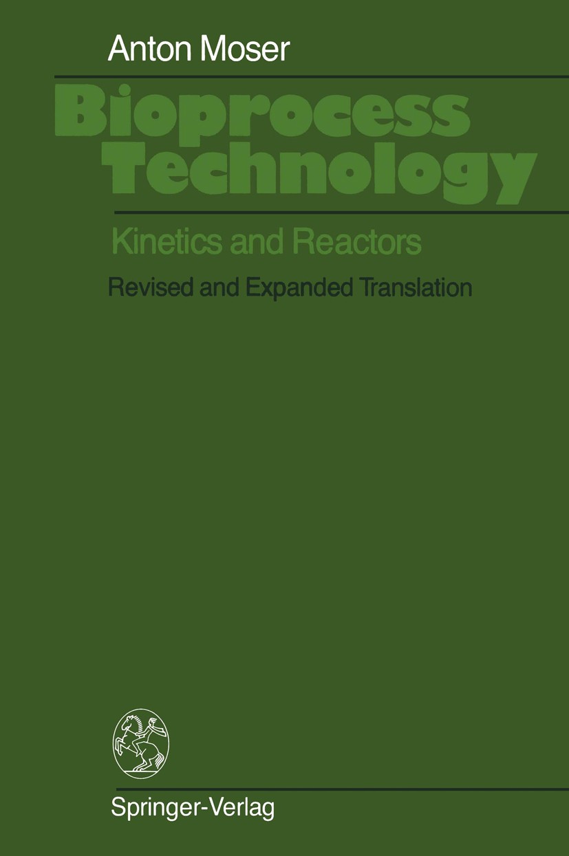 Titlebook: Bioprocess Technology; Kinetics and Reactor Anton Moser Book 1988 Springer-Verlag New York Inc. 1988 Fermentation.Fermenter.biotechnology.e Titlebook: Bioprocess Technology; Kinetics and Reactor Anton Moser Book 1988 Springer-Verlag New York Inc. 1988 Fermentation.Fermenter.biotechnology.e