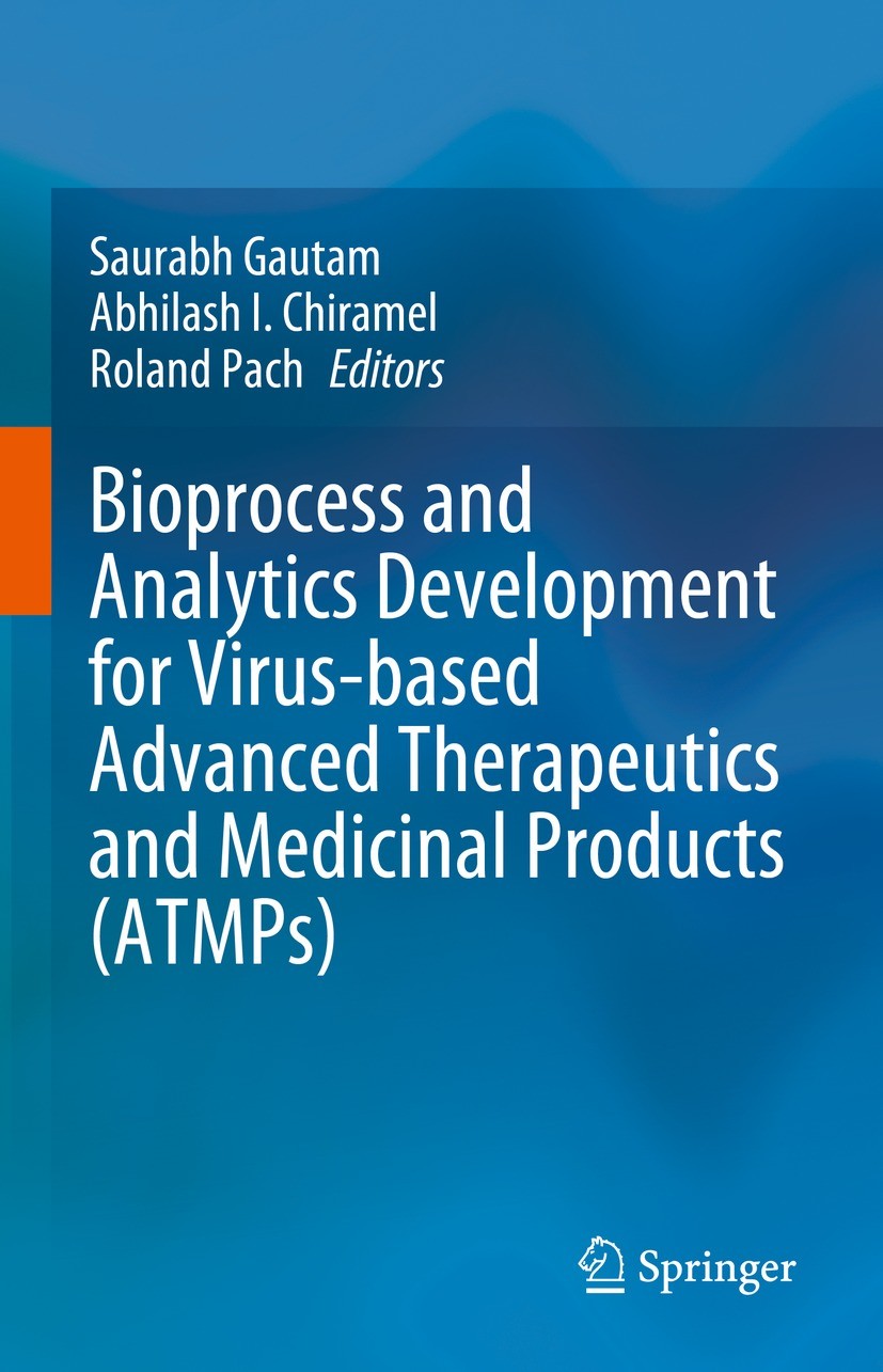 Titlebook: Bioprocess and Analytics Development for Virus-based Advanced Therapeutics and Medicinal Products (A; Saurabh Gautam,Abhilash I. Chiramel, Titlebook: Bioprocess and Analytics Development for Virus-based Advanced Therapeutics and Medicinal Products (A; Saurabh Gautam,Abhilash I. Chiramel,