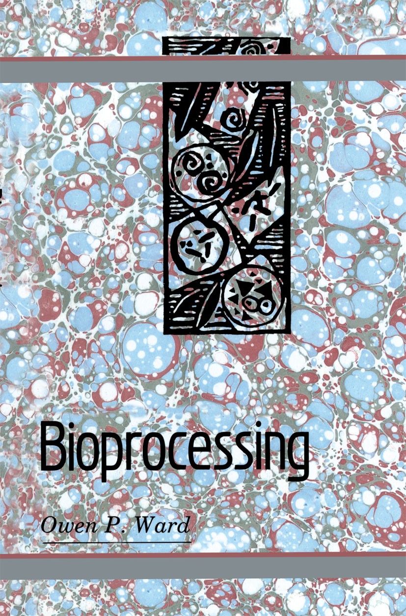 Titlebook: Bioprocessing; Owen P. Ward Book 1991 Owen P. Ward 1991 Pet.biological.biotechnology.cell culture.development.enzyme.enzymes.fermentation. Titlebook: Bioprocessing; Owen P. Ward Book 1991 Owen P. Ward 1991 Pet.biological.biotechnology.cell culture.development.enzyme.enzymes.fermentation.