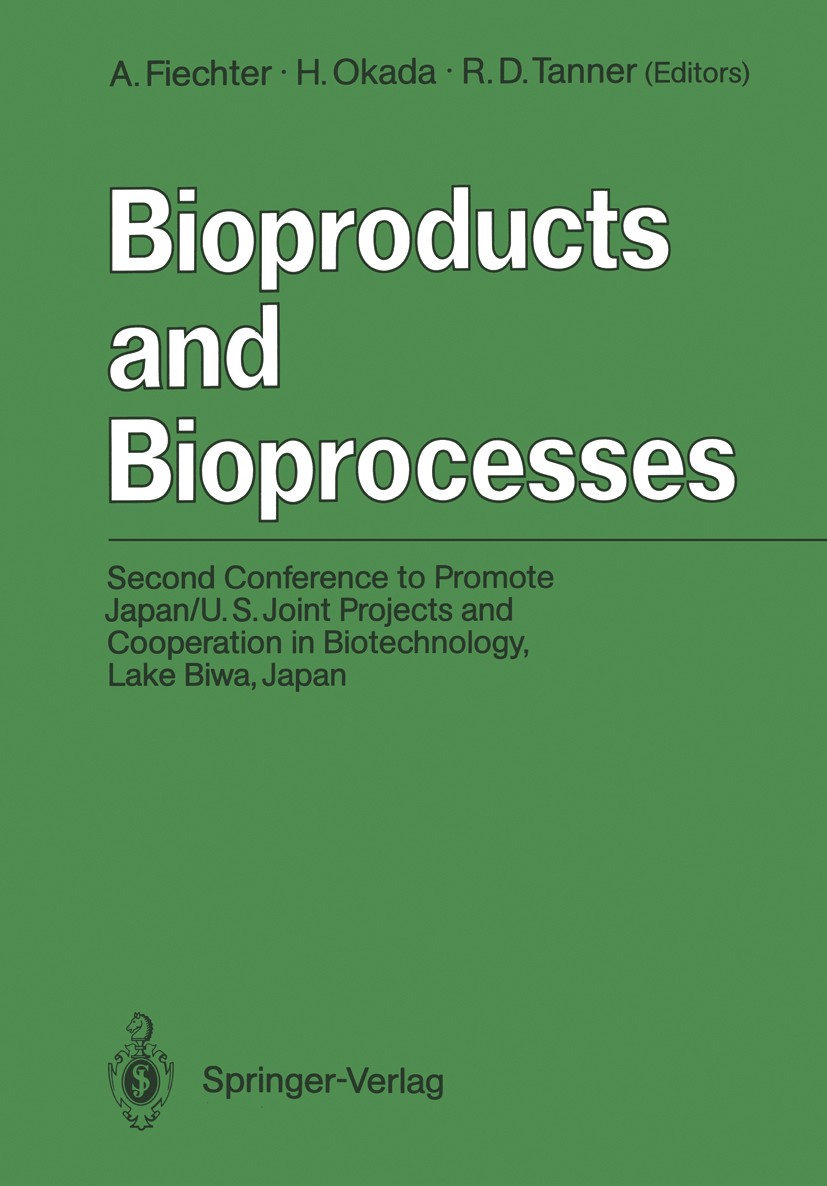 Titlebook: Bioproducts and Bioprocesses; Second Conference to Armin Fiechter,Hirosuke Okada,Robert D. Tanner Conference proceedings 1989 Springer-Verl Titlebook: Bioproducts and Bioprocesses; Second Conference to Armin Fiechter,Hirosuke Okada,Robert D. Tanner Conference proceedings 1989 Springer-Verl