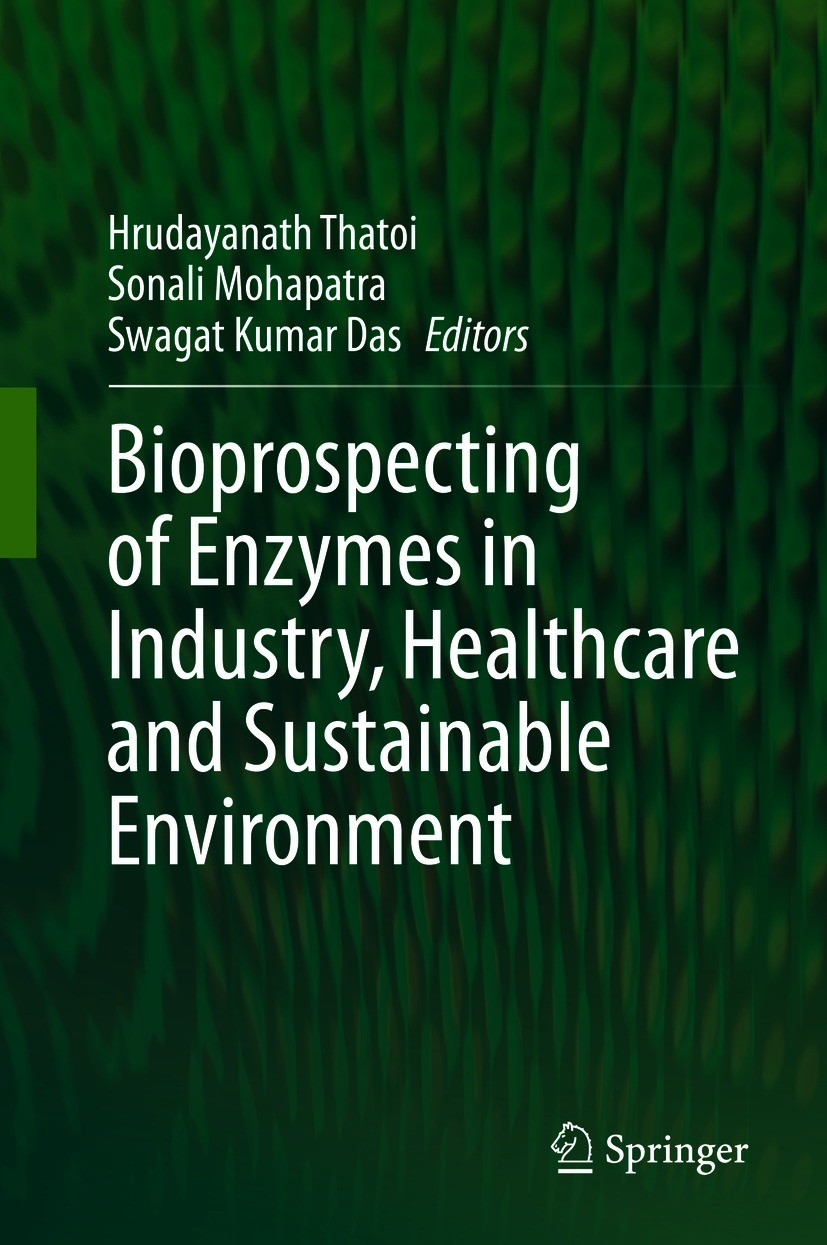 Titlebook: Bioprospecting of Enzymes in Industry, Healthcare and Sustainable Environment; Hrudayanath Thatoi,Sonali Mohapatra,Swagat Kumar D Book 202 Titlebook: Bioprospecting of Enzymes in Industry, Healthcare and Sustainable Environment; Hrudayanath Thatoi,Sonali Mohapatra,Swagat Kumar D Book 202